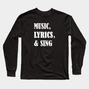 Music, lyrics, & sing Long Sleeve T-Shirt